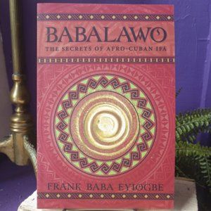 Babalawo The Secrets of Afro-Cuban Ifa